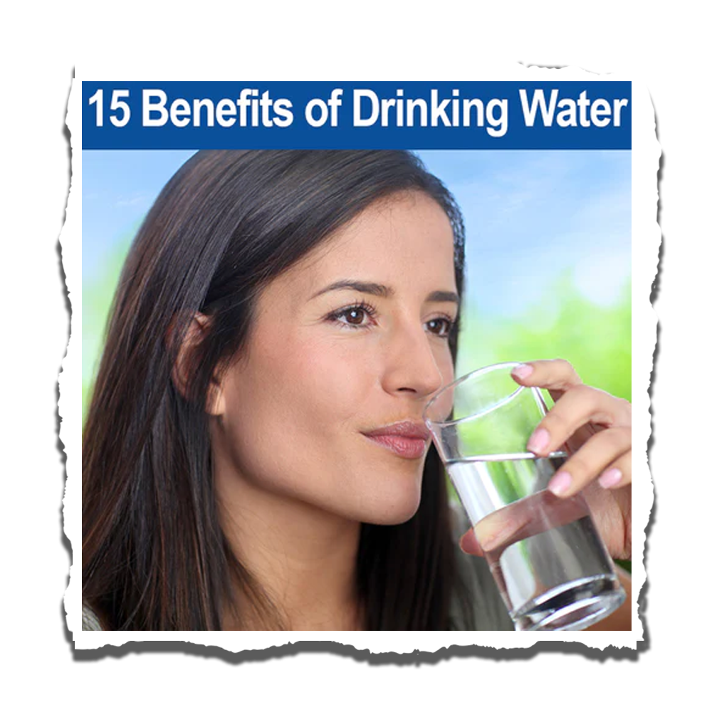 THE 15 BENEFITS OF DRINKING WATER